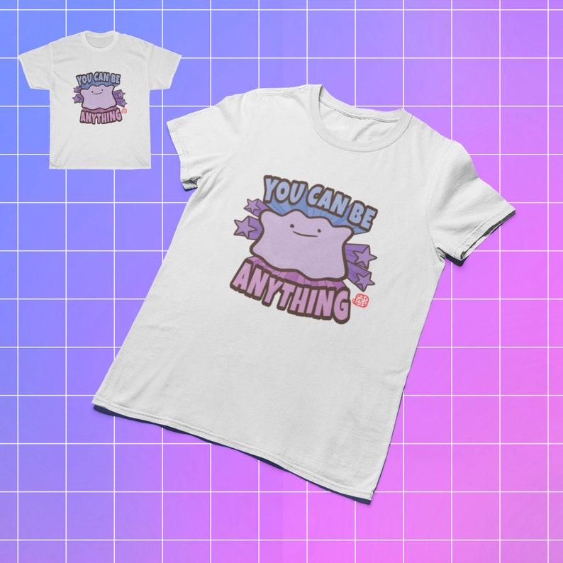 Ditto You Can Be Anything Shirt Ditto Shirt Motivational Shirt Pokemon Shirt Pokemon Tee Cute Pokemon Gift Inspirational Shirt Nintendo Tee image 2