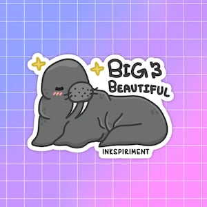 Pegatina de morsa grande y hermosa Pegatina de positividad corporal Pegatina de animal lindo Diseño kawaii Pegatina divertida y simpática Pegatina motivacional Inspiración