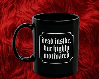 Sarcastic Coffee Mug, Dead Inside But Motivated, Goth Office Gift