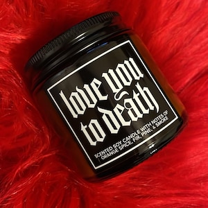 LOVE YOU to DEATH Scented Candle, gothic gift, gift for her, Type O Negative, Gift for Him, Dark Candle, Gothic Candle, Heavy Metal Gift