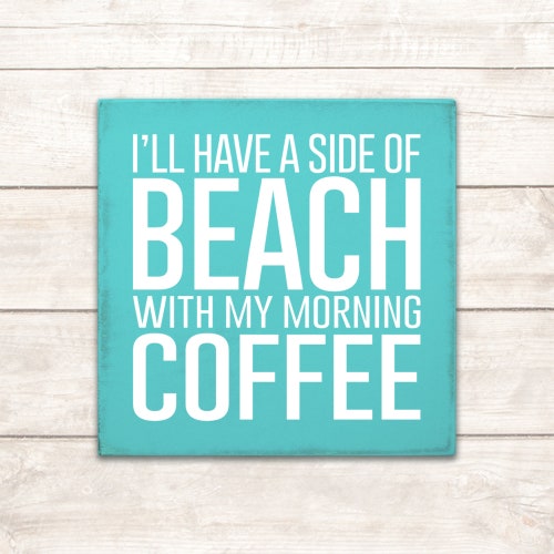 Beach Decor; Beach Wood Signs; Beach Wooden Signs; Beach Signs; Beach Signs Decor; Beach Decor Coastal; Side of Beach with Coffee