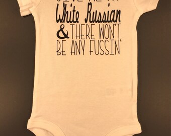 Give me my White Russian- funny baby onesie