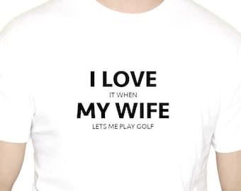 I LOVE MY WIFE T-Shirt funny golf golfer golfing father's day gift dad