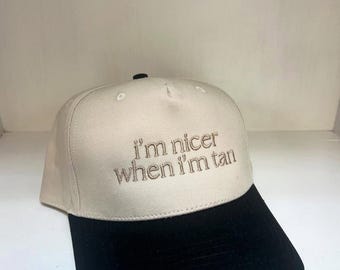 I'm Nicer When I'm Tan Embroidered Classic Dad Hat, I'm Nicer Trendy Richardson Trucker Hat, I'm Tan Embroidery Baseball Hat, Summer Hat
