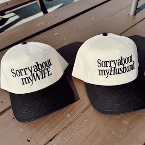Sorry about my Husband & Wife Embroidered Classic Dad Hat, Husband and Wife Richardson Trucker Hat, Husband and Wife Matching Baseball Hat