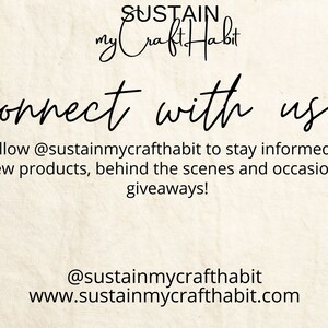 May include: Text graphic on a beige background with the words "SUSTAIN my Craft Habit" and "connect with us... follow @sustainmycrafthabit to stay informed of new products, behind the scenes and occasional giveaways!"  The text also includes the social media handle "@sustainmycrafthabit" and the website address "www.sustainmycrafthabit.com".