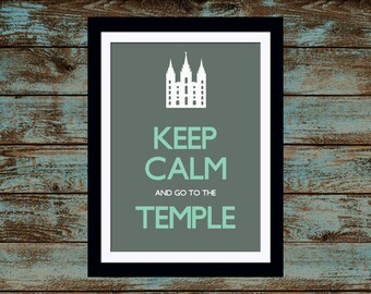 Keep Calm and go to the Temple Print 5 x 7