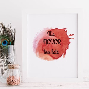 Motivational Quote Wall Decor | Wellbeing Quote Print | Inspirational A4 Poster | It&#39;s never too late Slogan