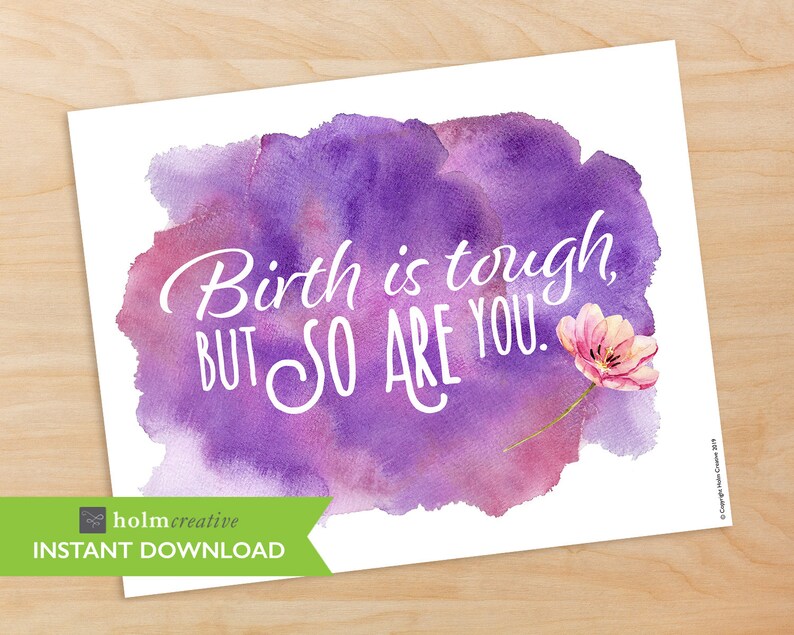 Printable Files Birth is tough, but so are you Birth Affirmation Watercolor Poster, Labor & Childbirth Motivation image 1