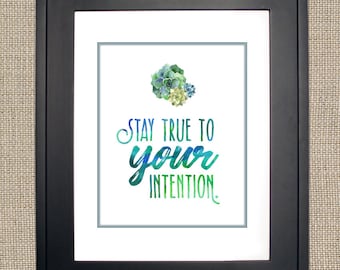 Stay true to your intention Artwork, Printable, Yoga Artwork, Meditation Print, Succulent