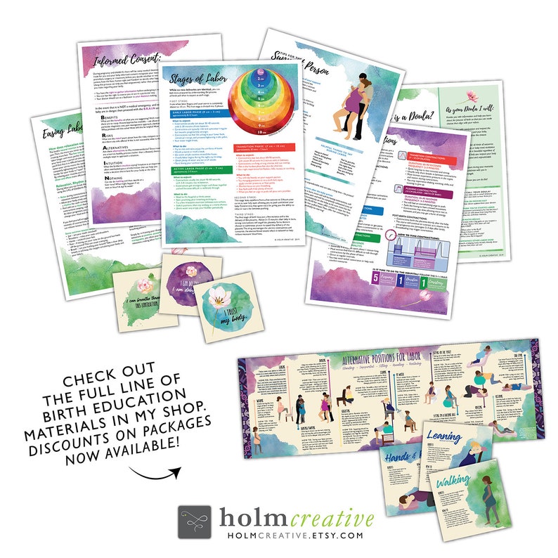 May include: A set of printable birth education materials with watercolor backgrounds. The materials include information on informed consent, stages of labor, alternative positions for labor, and more. The text includes the phrase "Check out the full line of birth education materials in my shop. Discounts on packages now available!" and the website holmcreative.etsy.com.