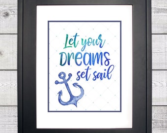 Let your Dreams Set Sail Print, Anchor Printable, Blue Watercolor, Nautical Nursery, Beach house Artwork