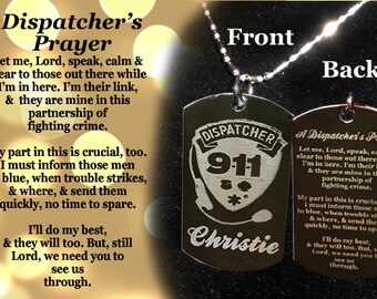May include: Silver 911 dispatcher dog tag necklace with the word "Dispatcher" and the number "911" on the front. The back of the tag has a prayer for dispatchers. The tag is engraved with the name "Christie".