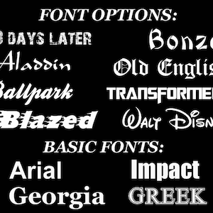 May include: A black and white image showing a list of font options. The fonts include 28 Days Later, Bonzai, Aladdin, Old English, Ballpark, Transformers, Blazed, Walt Disney, Arial, Impact, Georgia, and Greek.