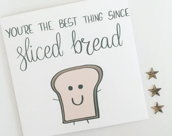 Funny Valentine card, Bread card, Cute card, Best thing since sliced bread, I love you, Pun card, Valentine's, Boyfriend, Girlfriend,Partner