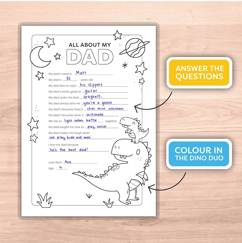 May include: A printable worksheet for kids to fill out about their dad. The worksheet features a cartoon dinosaur and a smaller dinosaur riding on its back. The worksheet asks questions like "My dad's name is", "My dad is ___ years old", "My dad likes to wear", "My dad is really good at", "My dad cooks the best", "My dad always tells me", "My dad's favorite food is", "My dad's favorite drink is", "We like to ___ together", "My dad taught me how to", "My dad makes me laugh when", "We play ___ and seek", "I love my dad because".