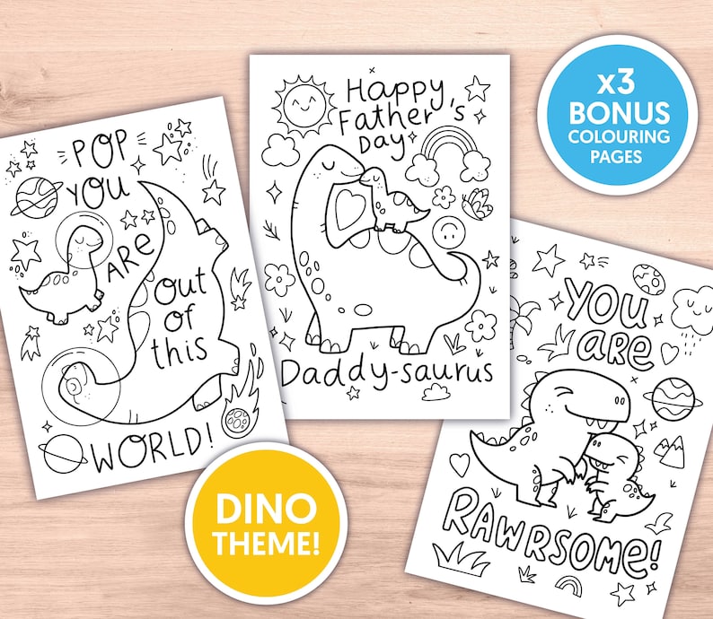 May include: Three black and white coloring pages featuring dinosaurs with the text "Pop you are out of this world!" "Happy Father's Day Daddy-saurus" and "You are Rawrsome!"