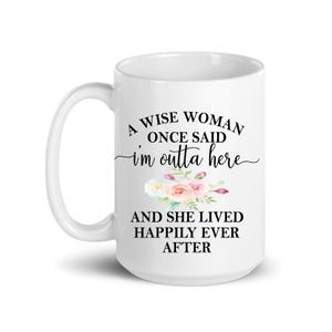 Wise Woman Ceramic Coffee Mug: Funny Retirement Gift - 15 oz.