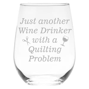 Just Another Wine Drinker With A Quilting Problem Stemless Wine glass