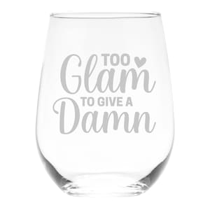 Too Glam to Give a Damn Stemless Wine Glass - Funny Gifts for Women - 17 oz.