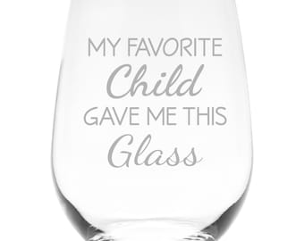 My Favorite Child Gave Me This Glass, 17 oz. Stemless Wine Glass