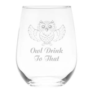 Owl Drink To That Stemless Wine Glass - Funny Owl Themed Gifts for Women and Men -  17 oz.