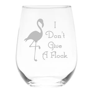 I Don&#39;t Give A Flock - Flamingo Themed Stemless Wine Glass17 oz.