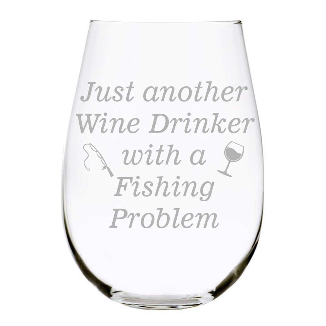 Just Another Wine Drinker With a Fishing Problem Stemless Wine Glass
