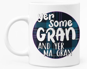 Yer Some Gran - And Yer Ma Gran - Nan Mug