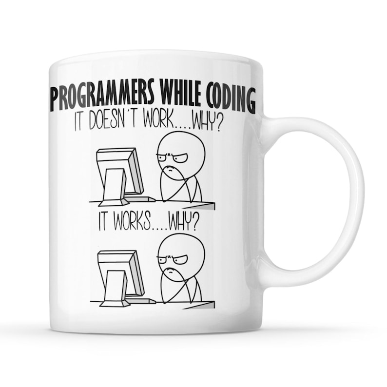 May include: A white ceramic mug featuring black text and line art. The text reads: PROGRAMMERS WHILE CODING. Below, two panels show a stick figure at a computer with the captions: IT DOESN'T WORK....WHY? and IT WORKS....WHY? The mug has a side handle.