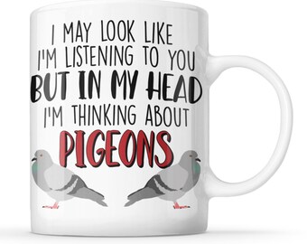 I May Look Like I'm Listening To You - Thinking About Pigeons - Mug