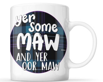 Yer Some Maw - And Yer Oor Maw - Scottish Tartan, Mum Mug