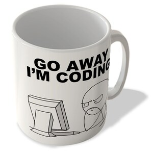 May include: White ceramic mug with a black outline of a person sitting at a computer and the text "Go Away I'm Coding".