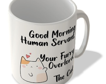 Good Morning Human Servant - Funny Cat Mug