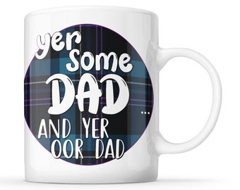 Yer Some Dad - And Yer Oor Dad - Scottish Tartan, Father Mug