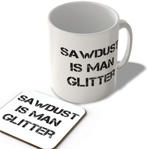 Sawdust Is Man Glitter - Dad Mug And Coaster Set