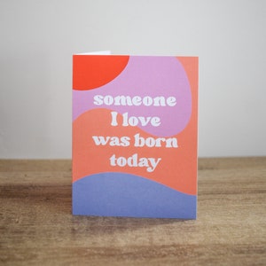 Someone I Love was Born Today image 1