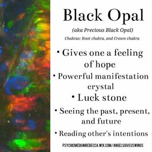May include: Black Opal crystal with text describing its properties: "Gives one a feeling of hope", "Powerful manifestation crystal", "Luck stone", "Seeing the past, present, and future", "Reading other's intentions".
