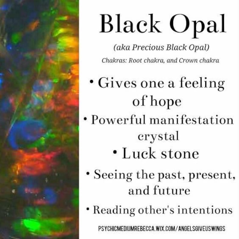 May include: Black Opal crystal with text describing its properties: "Gives one a feeling of hope", "Powerful manifestation crystal", "Luck stone", "Seeing the past, present, and future", "Reading other's intentions".