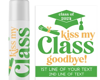 Graduation Lip Balm - Kiss My Class Goodbye - Custom Chapstick Labels Graduation Party Favors - Class of 2024 - School Graduation Favors