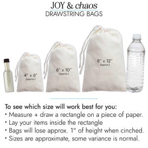 May include: Four drawstring bags in different sizes, with measurements in inches, for packaging small items. The bags are white and made of cotton. The image also shows a clear glass bottle and a clear plastic water bottle.