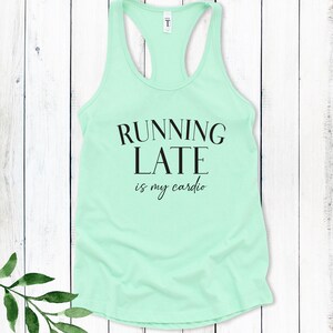 Running Late is my Cardio Tank Top, Gifts for Runners, Funny Workout Tank image 2