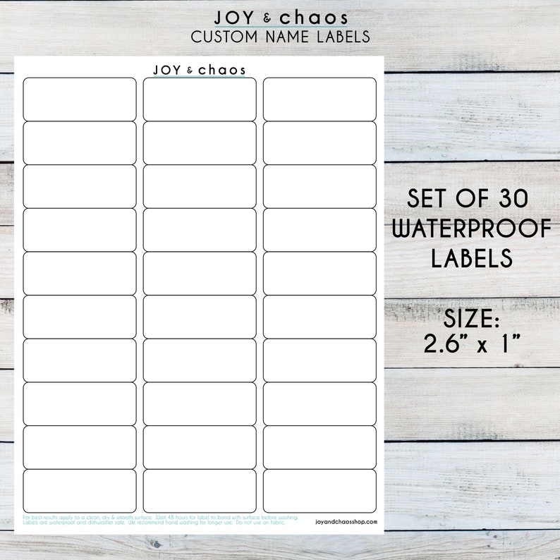 May include: Set of 30 waterproof labels, each measuring 2.6 inches by 1 inch. The labels are white with a black border and are ready to be personalized.  JOY & chaos CUSTOM NAME LABELS.