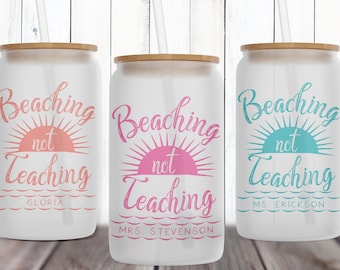 Custom Teacher Gifts, Beaching Not Teaching Cup, Personalized Iced Coffee Tumbler, Teacher Thank You from Student, End of Year Gift for TA