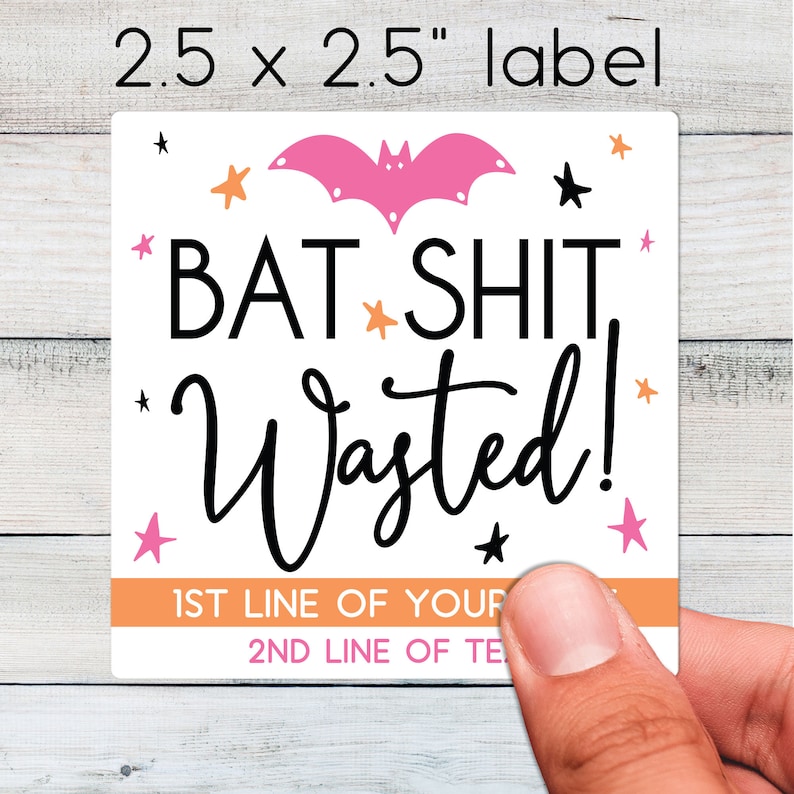 May include: A square label with the text "BAT SHIT Wasted!" in black, with a pink bat and star accents. The label is 2.5 x 2.5 inches and has space for custom text.