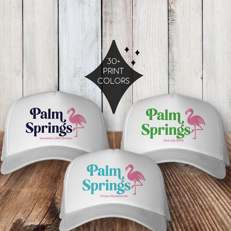 May include: Three white trucker hats with a pink flamingo and the text "Palm Springs" in different colors. The hats are personalized with different occasions: Samantha's 30th Birthday, Girls trip 2024, and Vivian's Bachelorette.