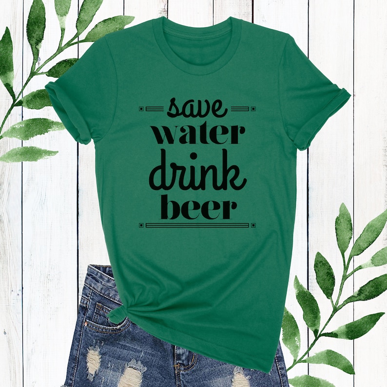 May include: Green t-shirt with the text "save water drink beer" in black lettering.