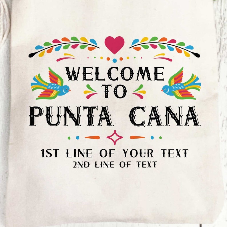 May include: A white canvas tote bag with a colorful welcome to Punta Cana design. The design features a heart, birds, and a floral border. The text "1st line of your text" and "2nd line of text" is below the design.