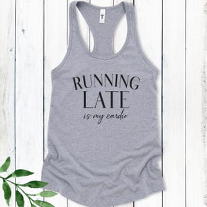Running Late is my Cardio Tank Top, Gifts for Runners, Funny Workout Tank image 5