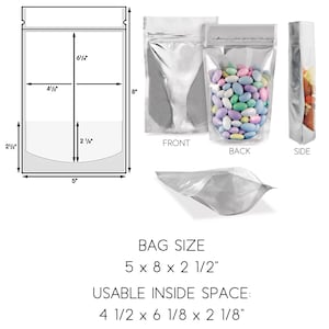 May include: Clear, resealable stand-up pouch with a silver metallic backing. The bag is 5 inches wide, 8 inches tall, and 2.5 inches deep. Usable inside space is 4.5 x 6.125 x 2.125 inches. The bag is shown empty, filled with candy, and with a side view.